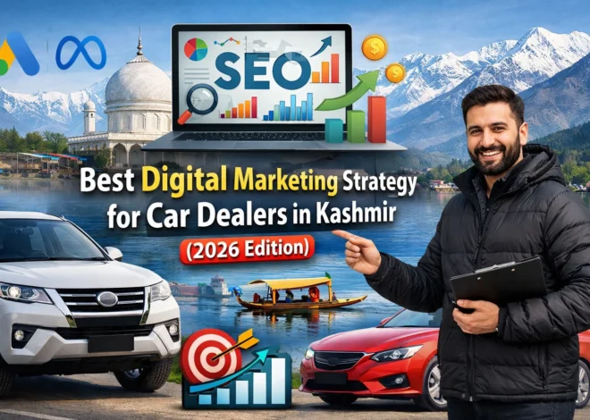 Best Digital Marketing Strategy for Car Dealers in Kashmir (2026 Edition)