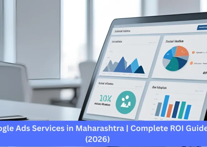 Google Ads Services in Maharashtra | Complete ROI Guide (2026)