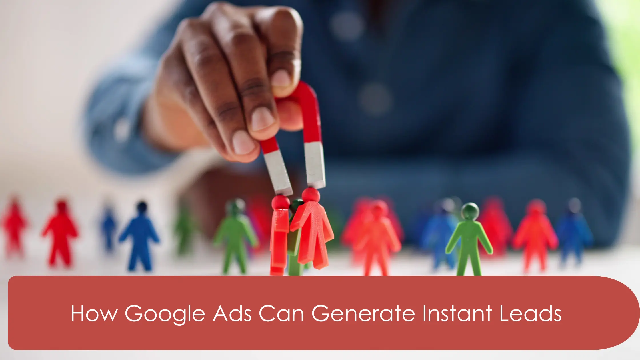How Google Ads Can Generate Instant Leads for Your Business
