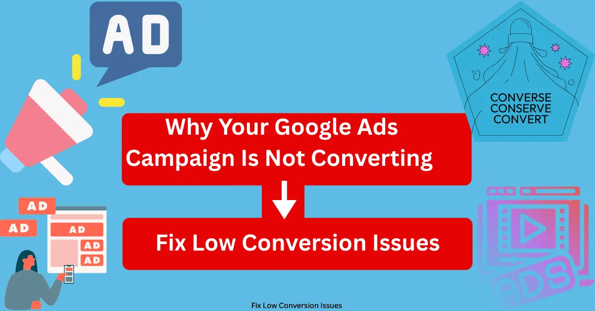 Why Your Google Ads Campaign Is Not Converting | Fix Low Conversion Issues