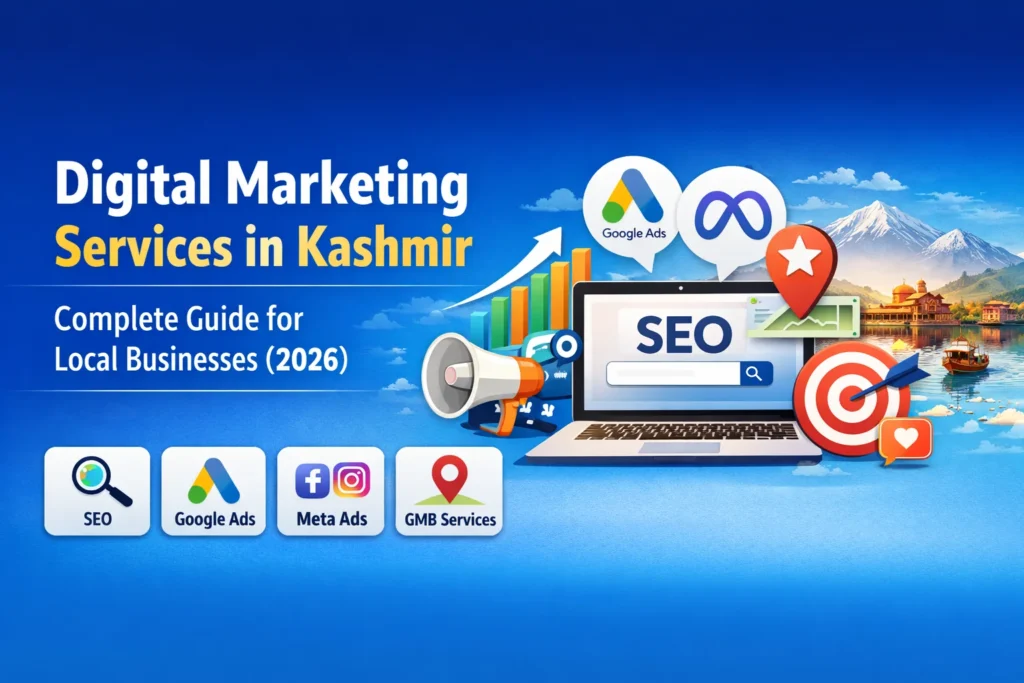 Digital Marketing Services in Kashmir Complete Guide for Local Businesses (2026)